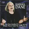 Barbara Dane - What Are You Gonna Do When There Ain't No Jazz?